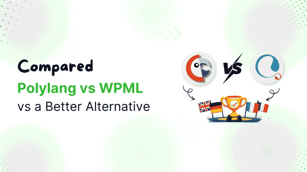 Compared Polylang vs WPML vs a Better Alternative